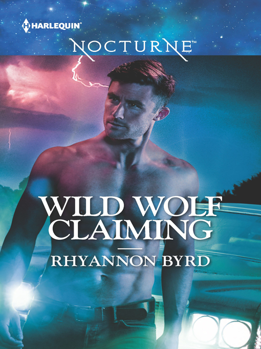 Title details for Wild Wolf Claiming by Rhyannon Byrd - Available